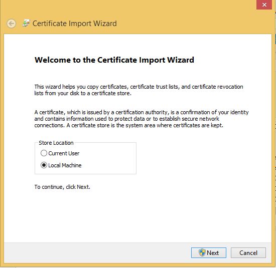 The first page of the Certificate Import Wizard where you specify Local Machine.